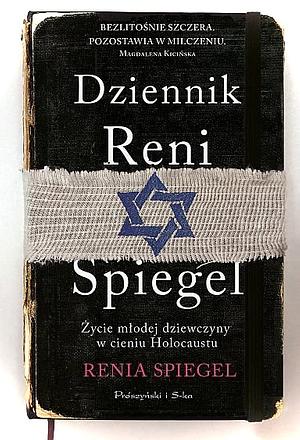 Dziennik Reni Spiegel. Życie młodej dziewczyny w cieniu Holocaustu by Elżbieta Bellak, Renia Spiegel