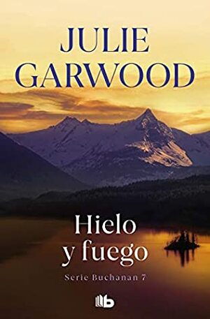 Hielo y fuego by Julie Garwood