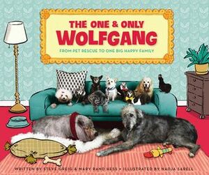 The One and Only Wolfgang: From pet rescue to one big happy family by Mary Rand Hess, Jodi Picoult, Steve Greig