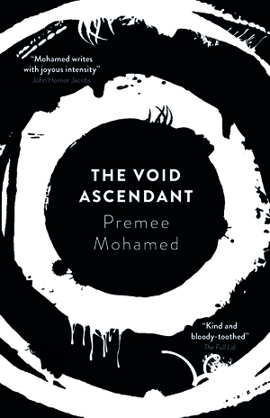 The Void Ascendant by Premee Mohamed
