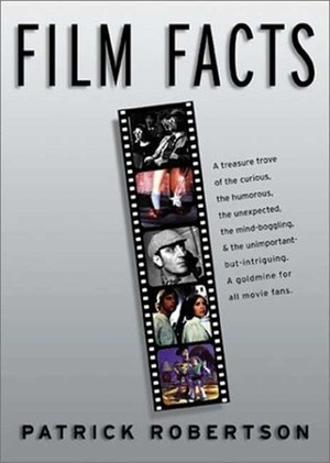 Film Facts by Patrick Robertson