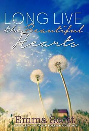 Long Live the Beautiful Hearts by Emma Scott