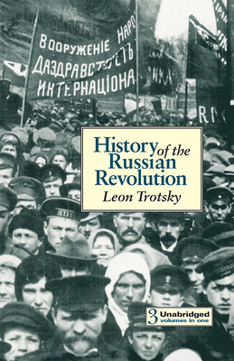 The History of the Russian Revolution by Leon Trotsky
