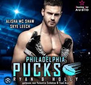 Philadelphia Pucks: Ryan & Holly  by Skye Leech, Alisha Mc Shaw