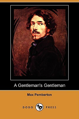 A Gentleman's Gentleman (Dodo Press) by Max Pemberton