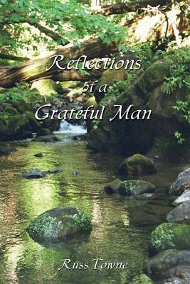 Reflections of a Grateful Man by Russ Towne