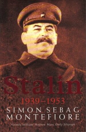 Stalin 1939-1953 by Simon Sebag Montefiore