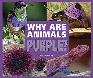 Why Are Animals Purple? by Melissa Stewart