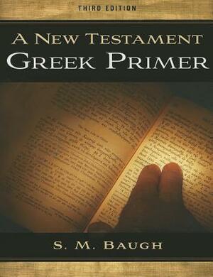 New Testament Greek Primer, Third Edition by Steven M. Baugh
