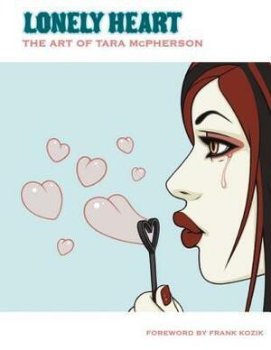 Lonely Heart: The Art of Tara McPherson by Tara McPherson