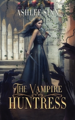 The Vampire Huntress by Ashlee Sinn