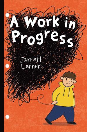 A Work in Progress by Jarrett Lerner, Jarrett Lerner