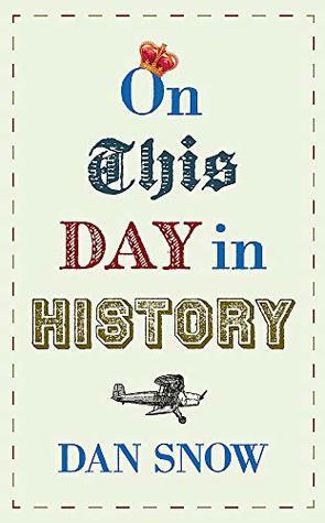 On This Day in History by Dan Snow