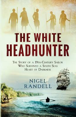 The White Headhunter by Nigel Randell