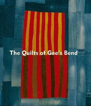 The Quilts of Gee's Bend: Masterpieces from a Lost Place by Alvia Wardlaw, John Beardsley, Jane Livingston, William Arnett