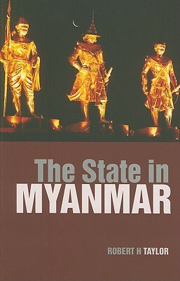 The State in Myanmar by Robert H. Taylor