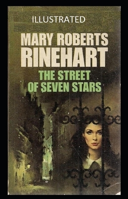 The Street of Seven Stars Illustrated by Mary Roberts Rinehart