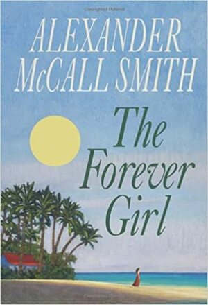 The Forever Girl by Alexander McCall Smith