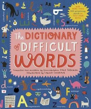 The Dictionary of Difficult Words: With more than 400 perplexing words to test your wits! by Louise Lockhart, Jane Solomon