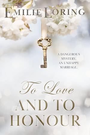 To Love and To Honour by Emilie Loring, Emilie Loring