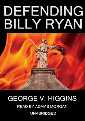 Defending Billy Ryan by George V. Higgins