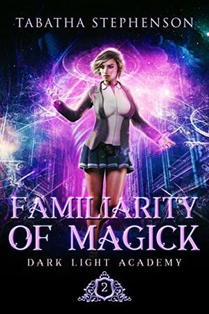 Familiarity of Magick by Tabatha Stephenson