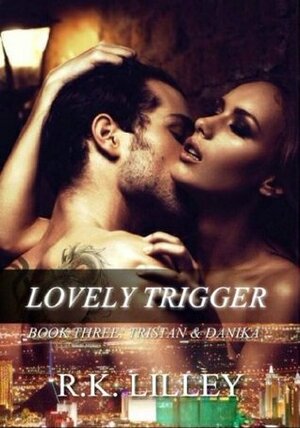 Lovely Trigger by R.K. Lilley
