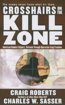 Crosshairs on the Kill Zone by Craig Roberts, Charles W. Sasser