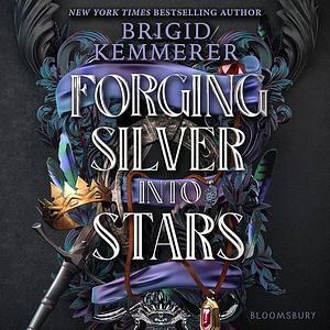 Forging Silver into Stars by Brigid Kemmerer