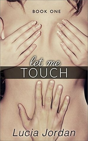 Let Me Touch by Lucia Jordan
