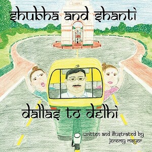 Shubha and Shanti: Dallas to Delhi by Jeremy Mayer