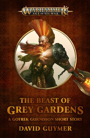 The Beast of Grey Gardens by David Guymer