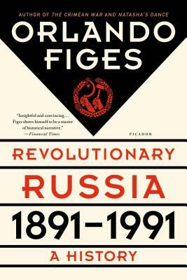 Revolutionary Russia, 1891-1991: A History by Orlando Figes