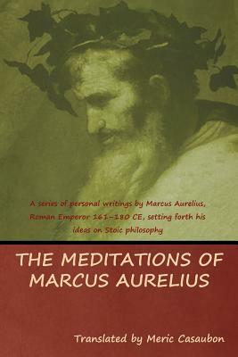 The Meditations of Marcus Aurelius by Aurelius Marcus