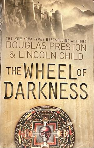 The Wheel of Darkness by Douglas Preston