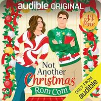 Not Another Christmas Rom Com by A.J. Pine