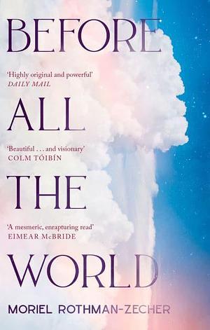 Before All the World by Moriel Rothman-Zecher