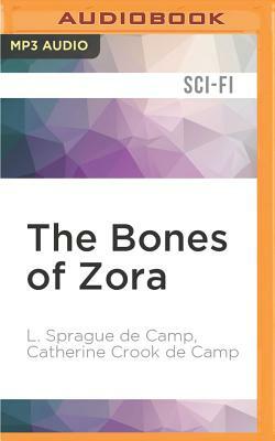 The Bones of Zora by Catherine Crook De Camp, L. Sprague Camp