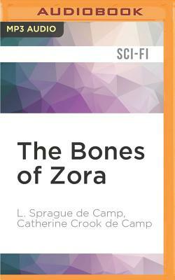 The Bones of Zora by L. Sprague Camp, Catherine Crook De Camp