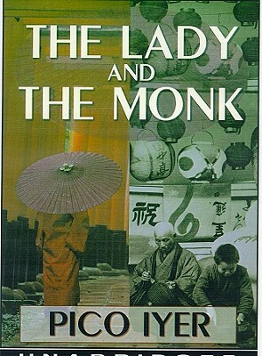 The Lady and the Monk: Four Seasons in Kyoto by Pico Iyer