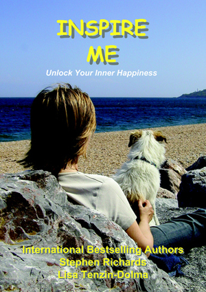 Inspire Me: Unlock Your Inner Happiness by Stephen Richards, Lisa Tenzin-Dolma