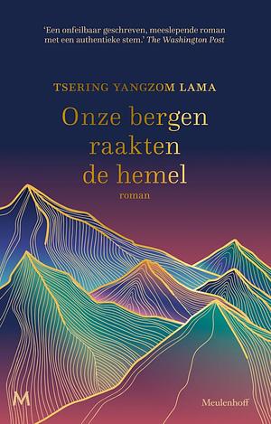 Onze bergen raakten de hemel by Tsering Yangzom Lama