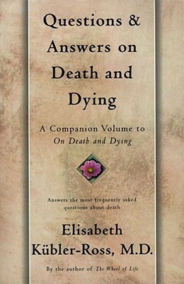 Questions and Answers on Death and Dying: A Companion Volume to On Death and Dying by Elisabeth Kübler-Ross