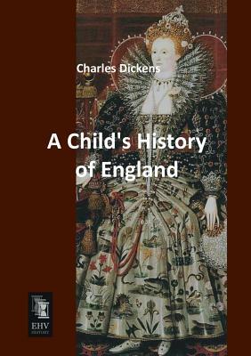 A Child's History of England - Volume 1 by Charles Dickens