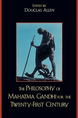 Philosophy of Mahatma Gandhi for the Twenty-First Century by 