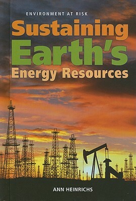 Sustaining Earth's Energy Resources by Ann Heinrichs