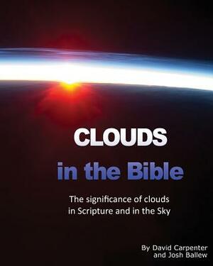 Clouds in the Bible by Josh Ballew, David Carpenter