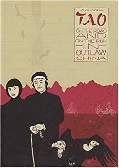 Tao: On the Road and on the Run in Outlaw China by Aya Goda