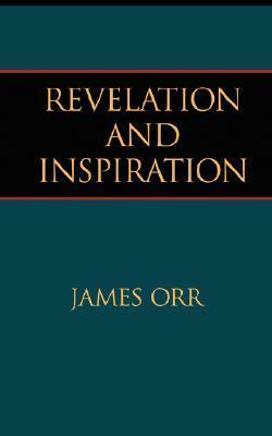 Revelation And Inspiration by James Orr