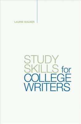 Study Skills for College Writers by X. J. Kennedy, Laurie Walker